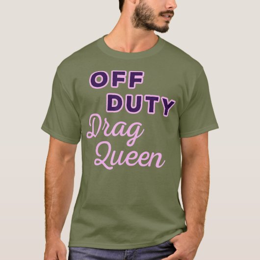 Off Duty Drag Queen T-shirt (Voorkant)