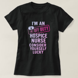 Off Duty Hospice Nurse Grappig Cadeau T-shirt