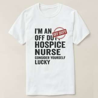 Off Duty Hospice Nurse Grappig Cadeau T-shirt