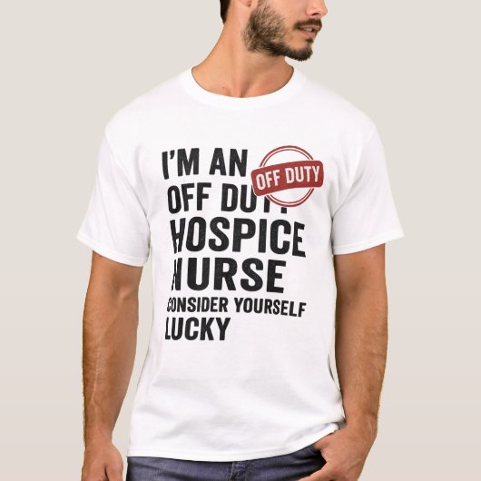 Off Duty Hospice Nurse Grappig Cadeau T-shirt (Voorkant)
