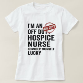 Off Duty Hospice Nurse Grappig Cadeau T-shirt