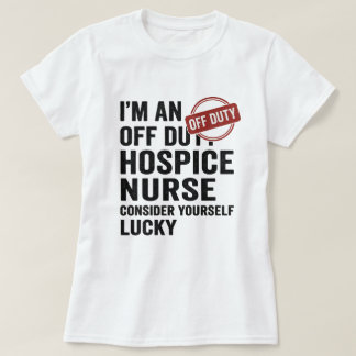 Off Duty Hospice Nurse Grappig Cadeau T-shirt