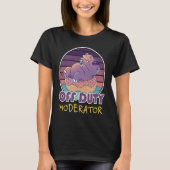 Off Duty Moderator Job Coworker T-shirt (Voorkant)
