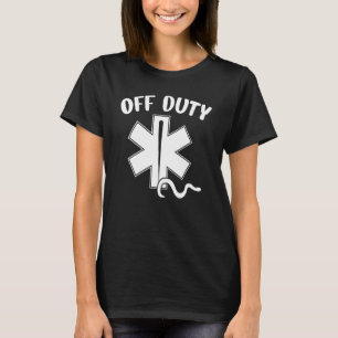 "Off Duty Paramedic Emt First Responder" T-shirt