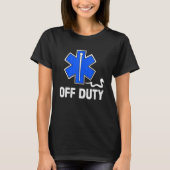 Off Duty Paramedic Medic Emergency First Responder T-shirt (Voorkant)