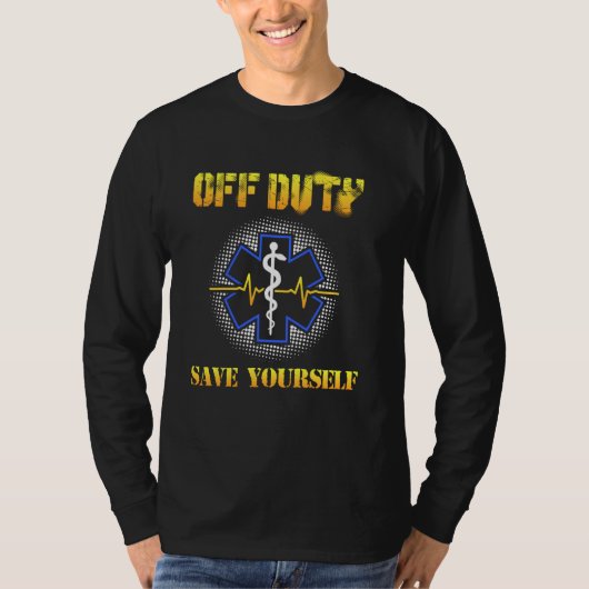 Off Duty Save Yourself 911 Ems Emt Paramedic T-shirt (Voorkant)