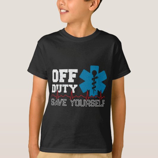 Off Duty Save Yourself - EMT Paramedic - Medical E T-shirt (Voorkant)