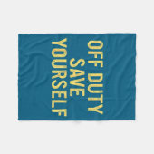 Off Duty Save Yourself Funny Humorous Quote  Fleece Deken (Voorkant (Horizontaal))