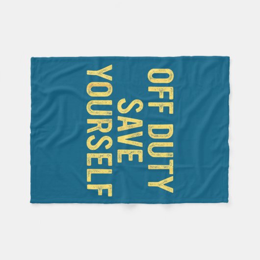 Off Duty Save Yourself Funny Humorous Quote  Fleece Deken (Voorkant (Horizontaal))