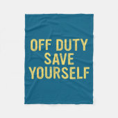 Off Duty Save Yourself Funny Humorous Quote  Fleece Deken (Voorkant)
