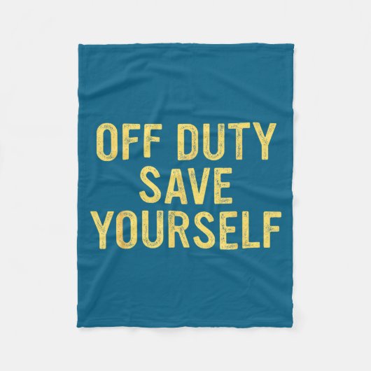 Off Duty Save Yourself Funny Humorous Quote  Fleece Deken (Voorkant)
