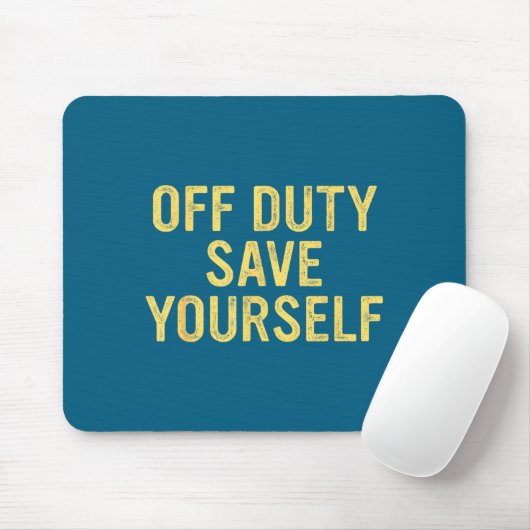 Off Duty Save Yourself Funny Humorous Quote  Muismat (Met muis)