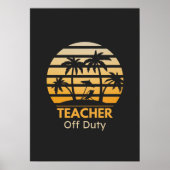 Off Duty Teacher T-Shirt Poster (Voorkant)