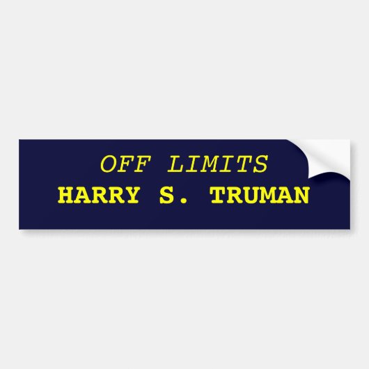 OFF LIMITS, HARRY S. TRUMAN BUMPERSTICKER (Voorkant)