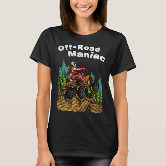 Off Road Maniac Fun ATV Vier Wieler Quad Bike van T-shirt (Voorkant)