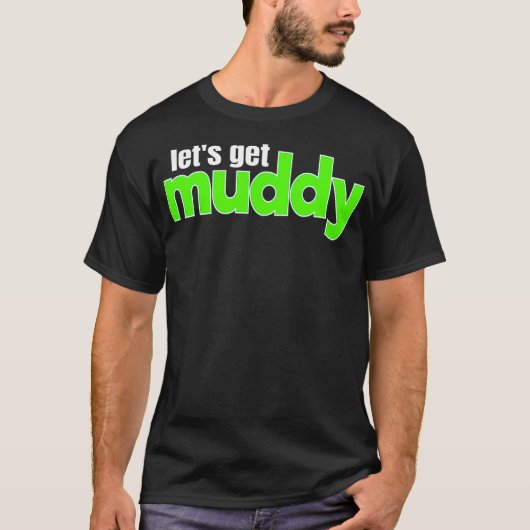 Off-Road Racing Mud Bogging Lets krijgen Muddy Mud T-shirt (Voorkant)