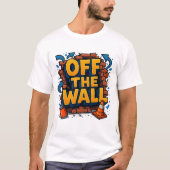 Off The Wall Graffiti Poster | Urban Street Art T-shirt (Voorkant)