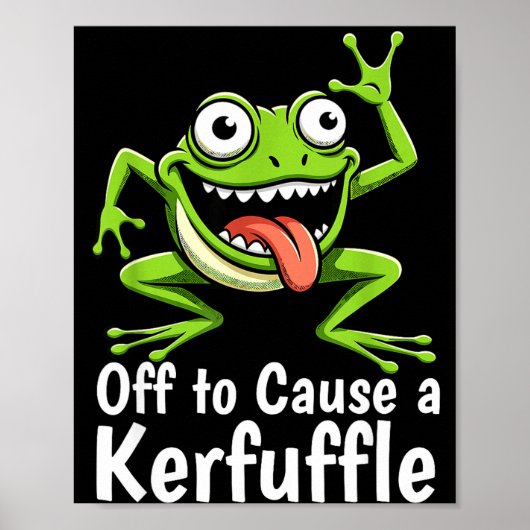 Off To Cause A Kerfuffle Funny Meme Frog Mischief  Poster (Voorkant)