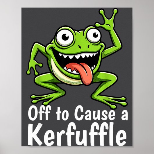 Off To Cause A Kerfuffle Funny Meme Frog Mischief  Poster (Voorkant)