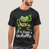 Off To Cause A Kerfuffle Funny Meme Frog Mischief  T-shirt (Voorkant)