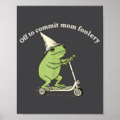 Off To Commit Mom Foolery Funny Frog Meme Poster (Voorkant)