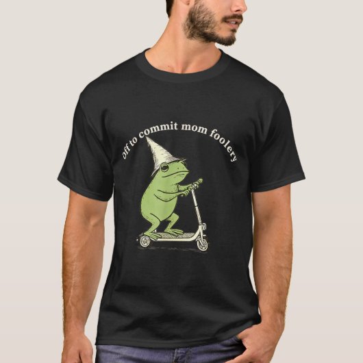 Off To Commit Mom Foolery Funny Frog Meme  T-shirt (Voorkant)