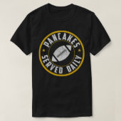 Offensieve Lineman pannenkoeken geserveerd dagelij T-shirt (Design voorkant)
