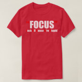 Offensieve Volwassen Humor Focus 1 T-shirt (Design voorkant)