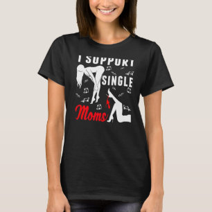 Offente Rude Strip Club Party I Support Single T-shirt