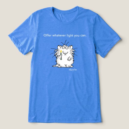 OFFER WHATEVER LIGHT YOU CAN by Sandra Boynton Tri-Blend Shirt (Design voorkant)