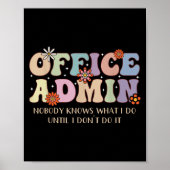 Office Admin Nobody Knows What I Do Until I Don't  Poster (Voorkant)