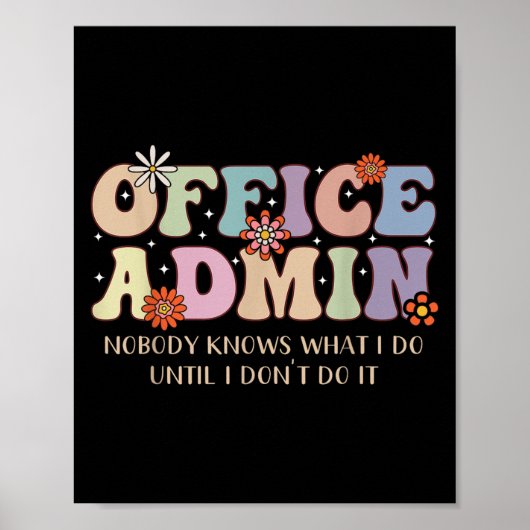 Office Admin Nobody Knows What I Do Until I Don't  Poster (Voorkant)