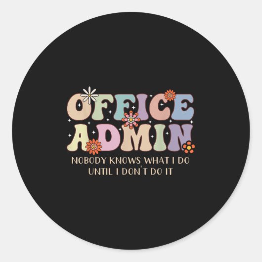 Office Admin Nobody Knows What I Do Until I Don't Ronde Sticker (Voorkant)