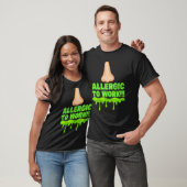 Office Humor Allergic Employee and Manager Work T-shirt (Unisex)