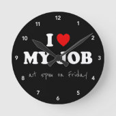 Office Humor Clock - Ik hou van mijn werk Ronde Klok (Voorkant)