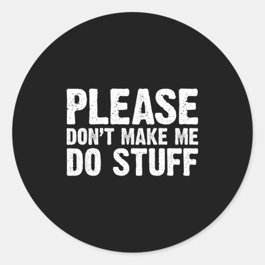 Office Job Party Humor - Please Don't Make Me Do S Ronde Sticker (Voorkant)