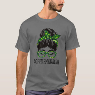 Office Manager Women Messy Bun St Patrick's Day Sh T-shirt