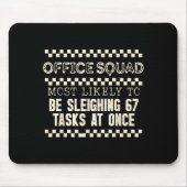 Office Squad Most Likely To Be Sleighing 67 Tasks Muismat (Voorkant)