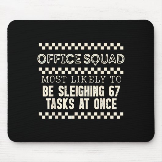 Office Squad Most Likely To Be Sleighing 67 Tasks  Muismat (Voorkant)