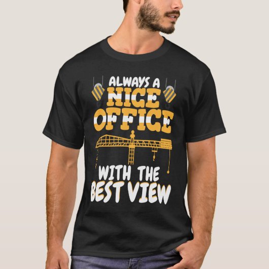 Office with a nice view Crane Operator Constructio T-shirt (Voorkant)