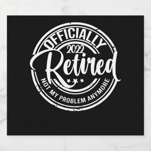 Officially Retired 2022 Not My Problem Anymore Bier Etiket (Enkel label)