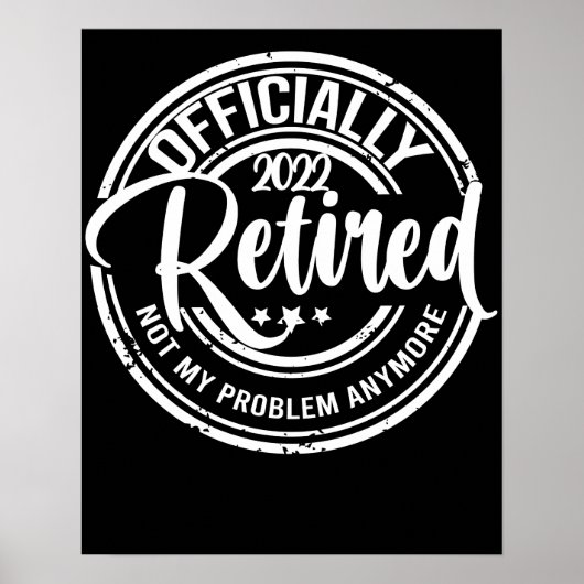 Officially Retired 2022 Not My Problem Anymore Poster (Voorkant)