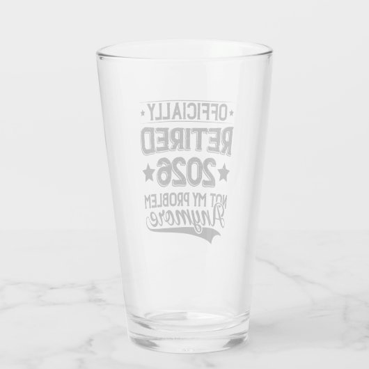 Officially Retired 2026 Not My Problem Anymore Glas (Achterkant)