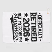 Officially Retired 2026 Not My Problem Anymore Golfhanddoek (Horizontaal)