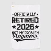 Officially Retired 2026 Not My Problem Anymore Golfhanddoek (Voorkant)
