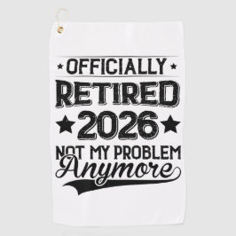 Officially Retired 2026 Not My Problem Anymore Golfhanddoek