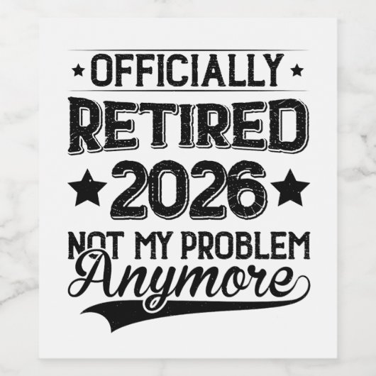 Officially Retired 2026 Not My Problem Anymore Wijn Etiket (Enkel label)