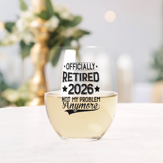 Officially Retired 2026 Not My Problem Anymore Wijnglas Zonder Voet (Insitu (Huwelijk))