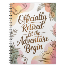 Officially Retired – Let the Adventure Begin Notitieboek