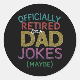 Officieel gepensioneerd (misschien) van papa grapp ronde sticker